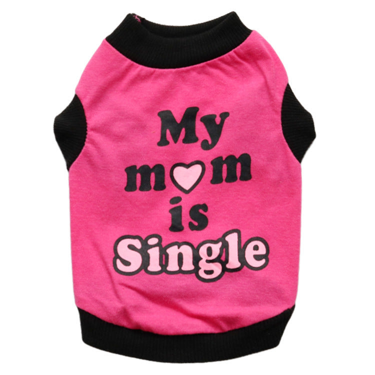Cotton "My Mom is Single" Dog T-Shirt (XS-L)