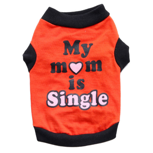 Cotton "My Mom is Single" Dog T-Shirt (XS-L)