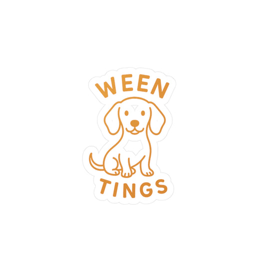 WEEN TINGS- Adorable Vinyl Decals for Pet Lovers, Car Stickers, Home Decor, Doggo Gifts, Ween Tings